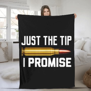 Discover Just The Tip I Promise Fleece Blankets | Gun Lover Fleece Blankets