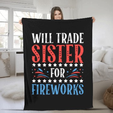 Discover Will Trade Sister For Fireworks 4th of July Fleece Blankets