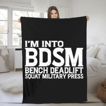 Discover Im Into BDSM Bench Squat Deadlift Military Press19 Fleece Blankets