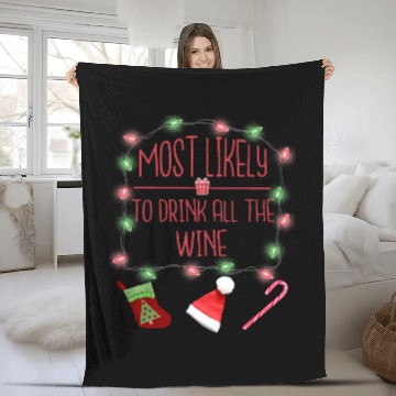 Discover Most Likely To Drink All The Wine Funny Christmas Fleece Blankets