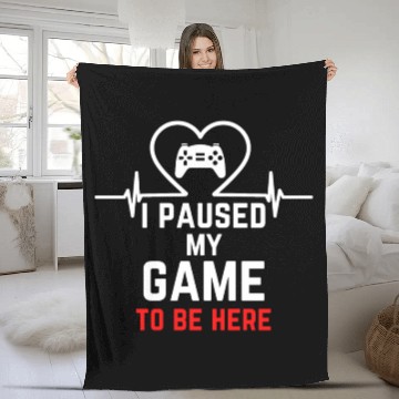 Discover I Paused My Game To Be Here gift for gamers Fleece Blankets
