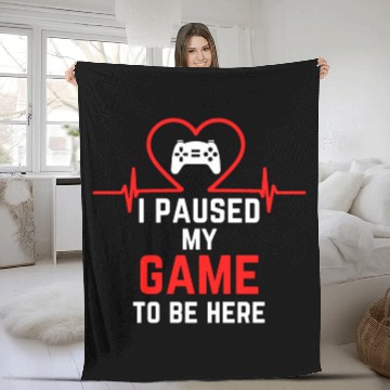 Discover I Paused My Game To Be Here gift for gamers Fleece Blankets
