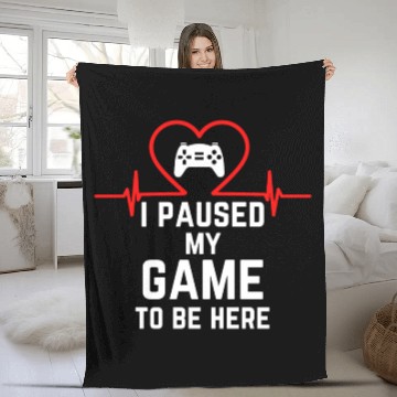 Discover I Paused My Game To Be Here gift for gamers Fleece Blankets