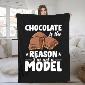 Discover Chocolate Is The Reason I'm Not A Model Fleece Blankets