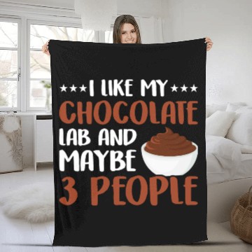 Discover I Like My Chocolate Lab And Maybe 3 People Fleece Blankets