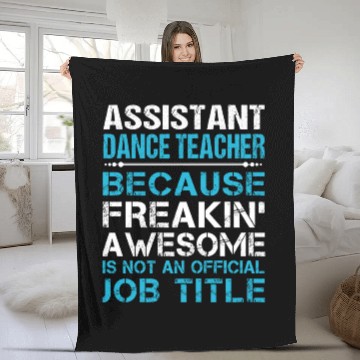 Discover Assistant Dance Teacher Fleece Blankets - Freaking Awesome