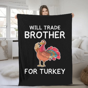 Discover Thanksgiving Funny Turkey Will Trade Brother Gift Fleece Blankets