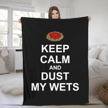 Discover Keep Calm and Dust My Wets Fleece Blankets