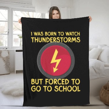 Discover I was born to watch thunders but forced to school Fleece Blankets