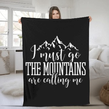 Discover I must go the mountains are calling me Fleece Blankets