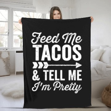 Discover Feed Me Tacos and Tell Me I'm Pretty Cinco De Mayo Fleece Blankets