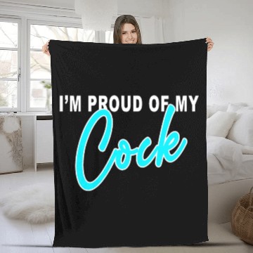 Discover I m proud of my cock Fleece Blankets