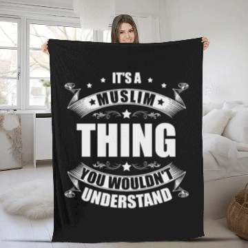 Discover It's A Muslim Thing You Wouldn't Understand Islam Fleece Blankets