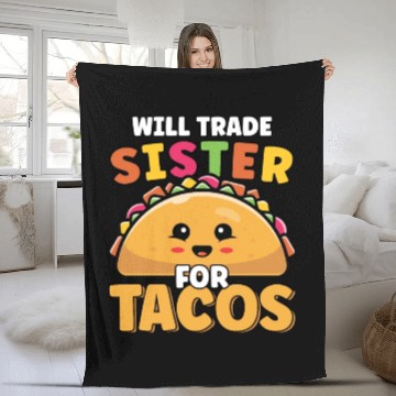 Discover Will Trade Sister For Tacos Lover Cute Funny Fleece Blankets