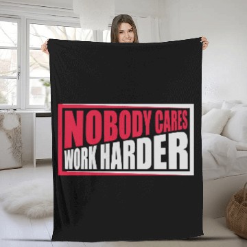 Discover nobody cares work harder Fleece Blankets
