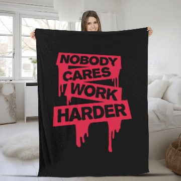 Discover nobody cares work harder Fleece Blankets