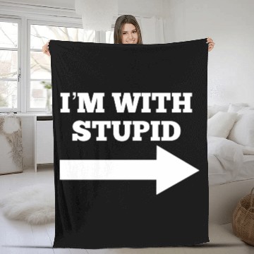 Discover Funny Im With Stupid Arrow Points Right Fleece Blankets
