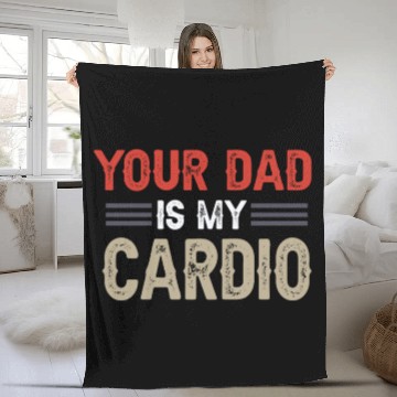 Discover Your Dad Is My Cardio Gym Exercise Humorous Fleece Blankets