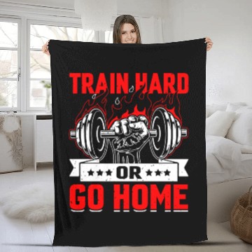 Discover Train Hard Or Go Home Fleece Blankets
