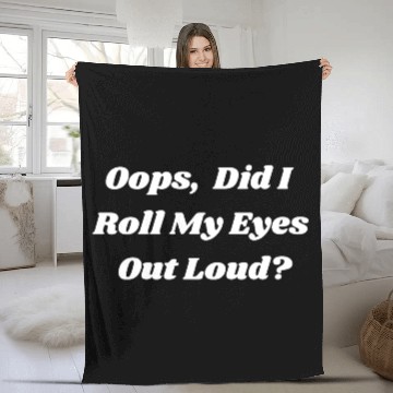 Discover Oops Did I Roll My Eyes Out Loud Sarcastic Snarky Fleece Blankets