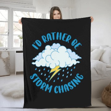 Discover Id Rather Be Storm Chasing Funny Meteorology Gift Fleece Blankets