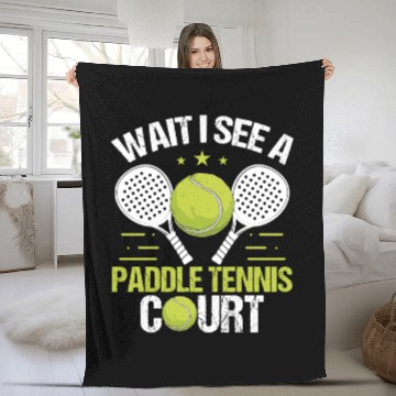 Discover Paddle Tennis Player Wait I see a Paddle Court Fleece Blankets