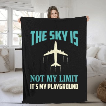 Discover The Sky Is Not My Limit It's My Playground Pilot A Fleece Blankets