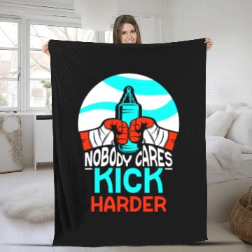 Discover Nobody Cares Kick Harder Sayings Motivation Cute Fleece Blankets