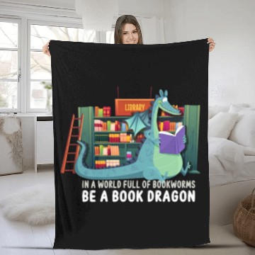 Discover In A World Full Of Bookworms Be A Book Dragon Fleece Blankets