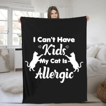 Discover I Can't Have Kids My Cat Is Allergic Cat Mom Fleece Blankets