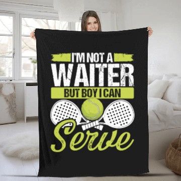 Discover Paddle Tennis Player Match Not a Waiter Serve Fleece Blankets