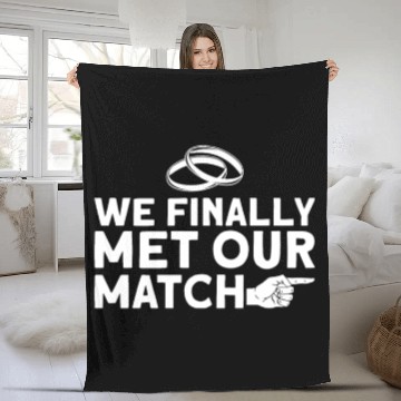 Discover We Finally Met Our Match - Bride Groom Matching Fleece Blankets