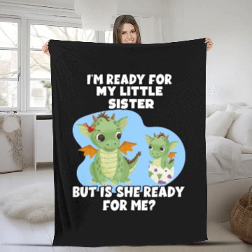 Discover I Am Ready For My Little Sister, But Is She Too Fleece Blankets