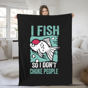 Discover I Fish So I Dont Choke People Funny Sayings Fleece Blankets