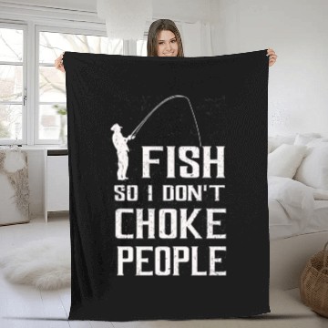 Discover I Fish So I Dont Choke People Funny Sayings Fleece Blankets