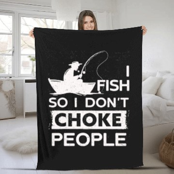 Discover I Fish So I Dont Choke People Funny Sayings Fleece Blankets