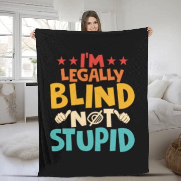 Discover I'm Legally Blind Not Stupid Blindness Impaired C Fleece Blankets