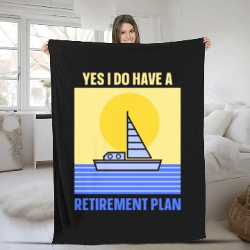 Discover Yes I Do Have A Retirement Plan Sail Sailor Fleece Blankets