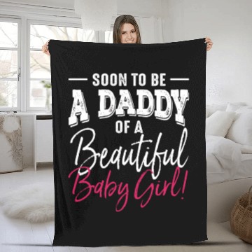 Discover Soon To Be A Daddy Baby Girl Expecting Father Fleece Blankets