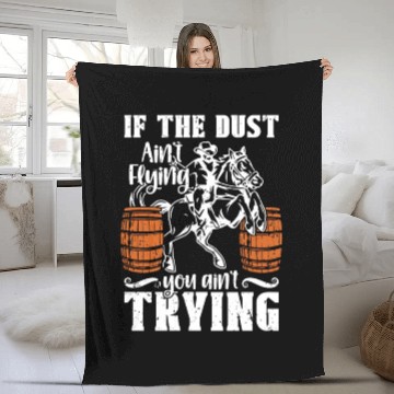 Discover Barrel Racing If The Dust Ain't Flying Barrel Race Fleece Blankets
