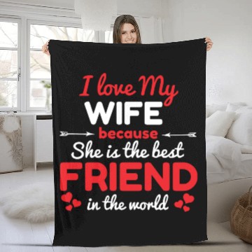 Discover I Love My Wife Because She Is The Best Friend Fleece Blankets