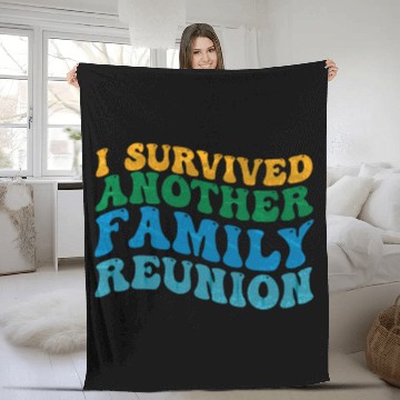Discover I survived Another Family Reunion Family Gathering Fleece Blankets