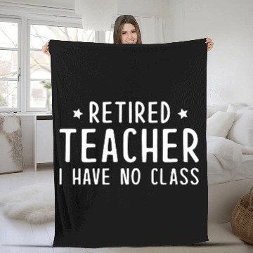 Discover Retired Teacher I Have No Class Fleece Blankets