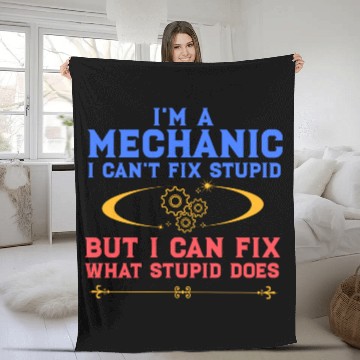Discover I'm a Mechanic I can't fix stupid but I can fix wh Fleece Blankets