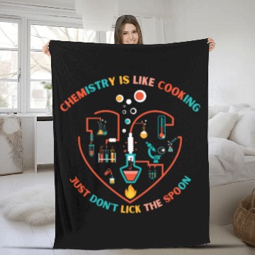 Discover Chemistry is like cooking just don t lick the Fleece Blankets