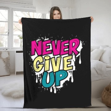 Discover Never Give Up Brush Effect Fleece Blankets Design.