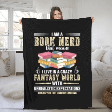 Discover I Am A Book Nerd Means I Live In A Crazy Fantasy Fleece Blankets