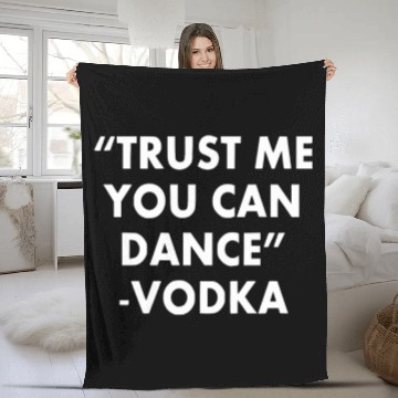 Discover Trust Me You Can Dance ... Vodka Fleece Blankets