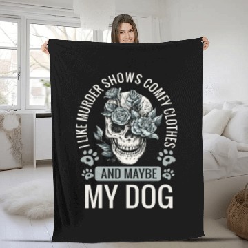 Discover I Like Murder Shows Comfy Clothes And Maybe My Dog Fleece Blankets