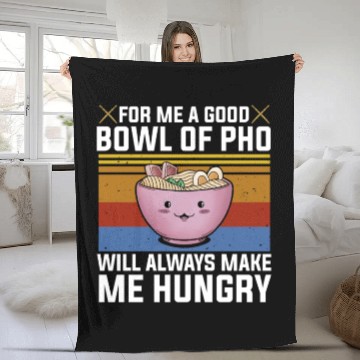 Discover Good Bowl Pho Always Make Me Hungry Vietnam Soup Fleece Blankets